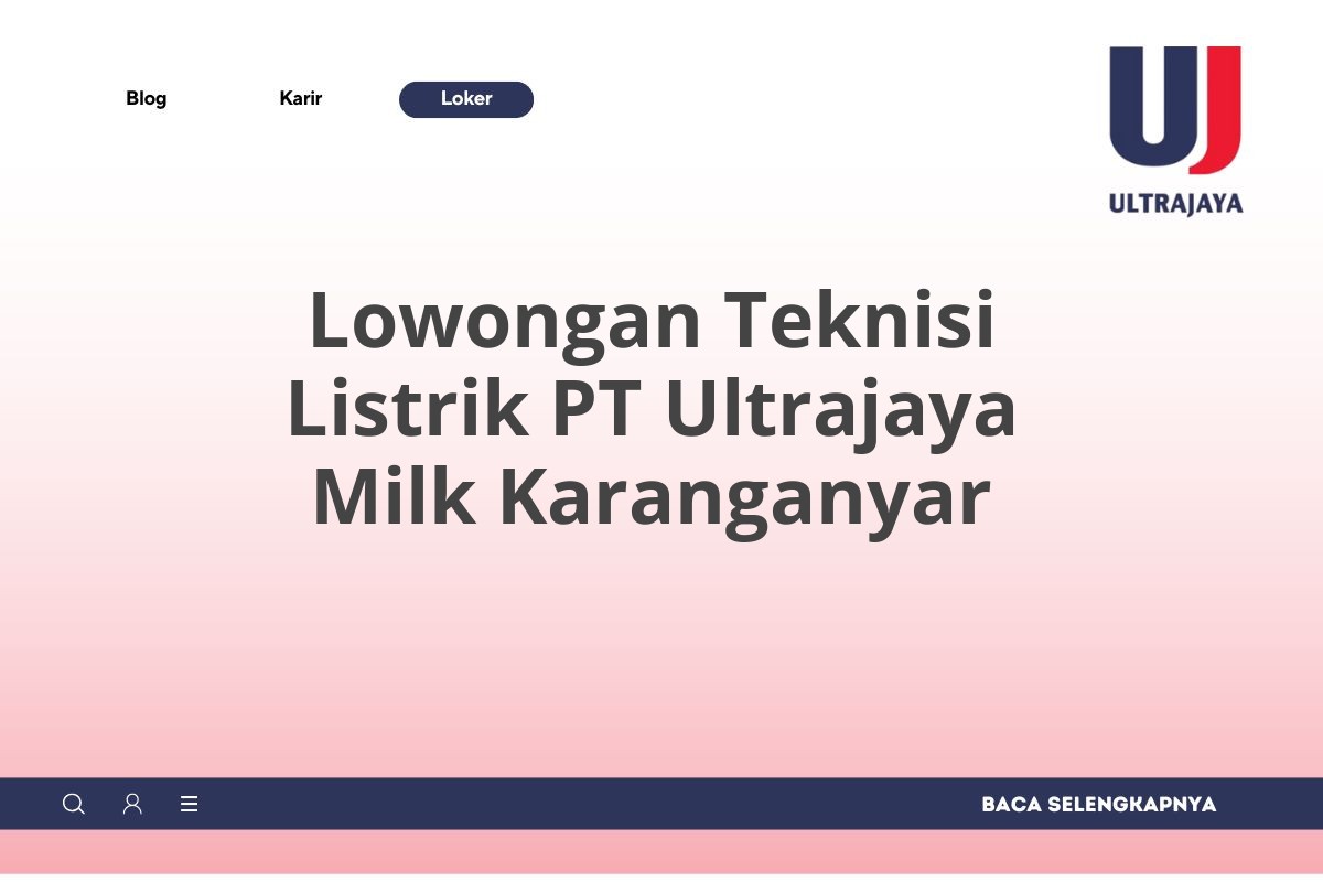 Lowongan Teknisi Listrik PT Ultrajaya Milk Karanganyar