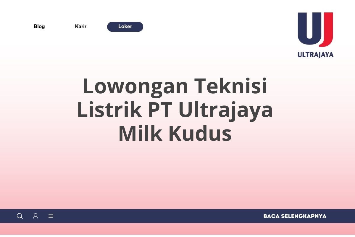 Lowongan Teknisi Listrik PT Ultrajaya Milk Kudus