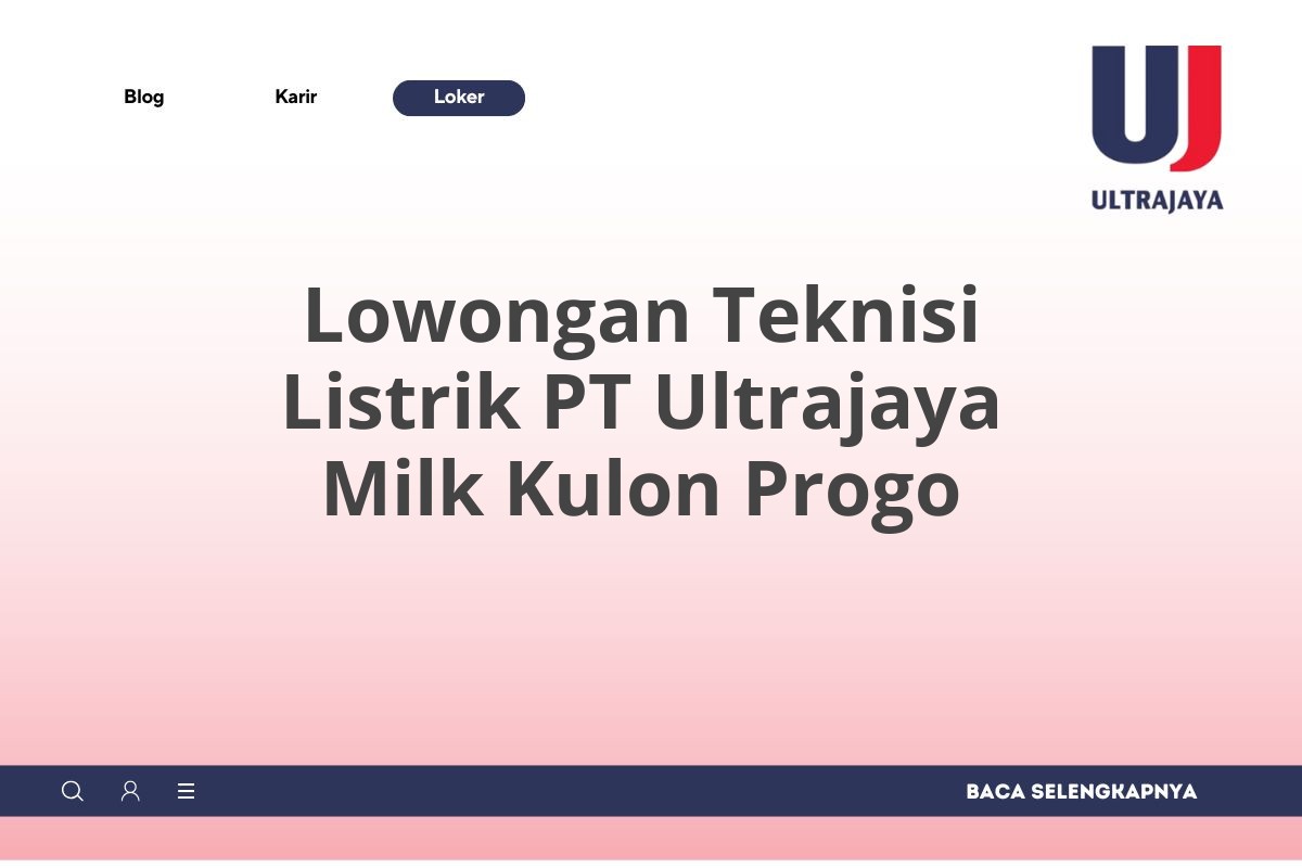 Lowongan Teknisi Listrik PT Ultrajaya Milk Kulon Progo