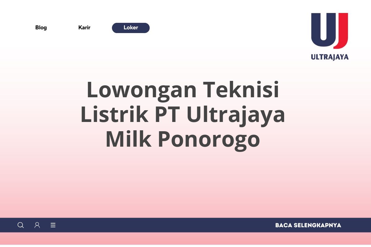 Lowongan Teknisi Listrik PT Ultrajaya Milk Ponorogo
