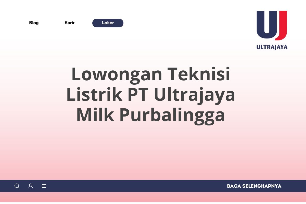 Lowongan Teknisi Listrik PT Ultrajaya Milk Purbalingga