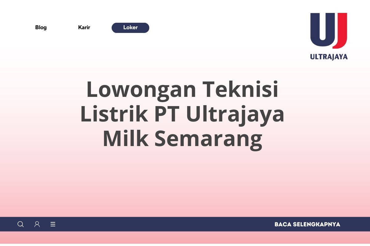 Lowongan Teknisi Listrik PT Ultrajaya Milk Semarang