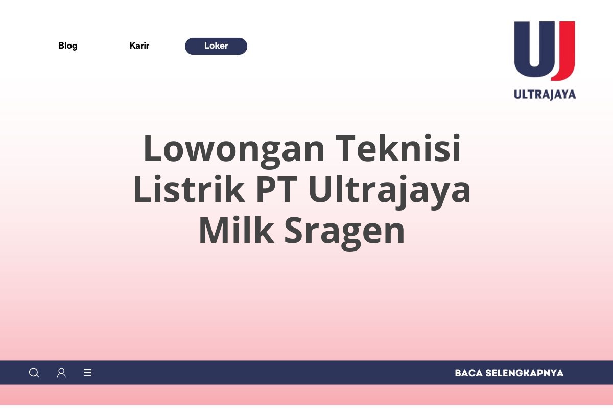 Lowongan Teknisi Listrik PT Ultrajaya Milk Sragen
