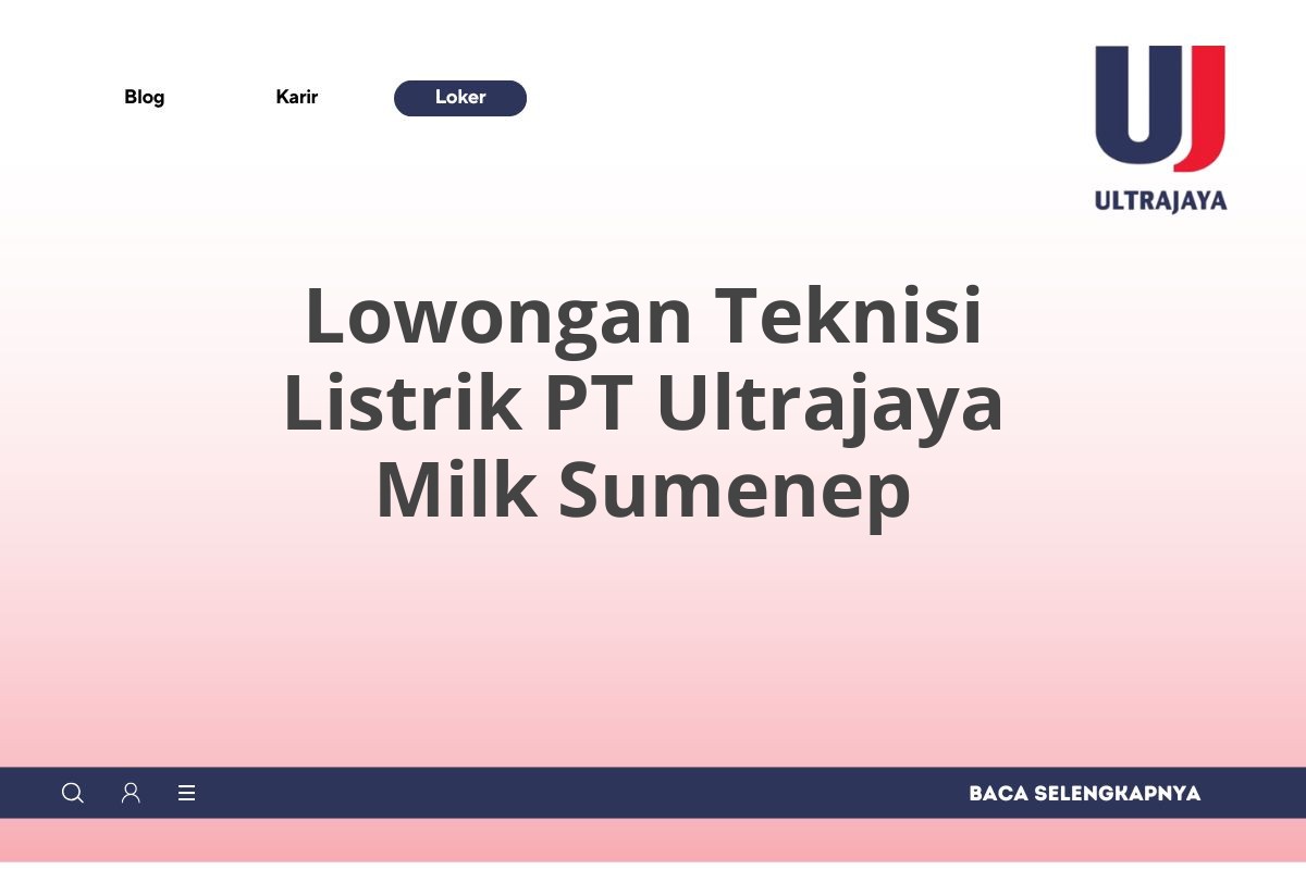 Lowongan Teknisi Listrik PT Ultrajaya Milk Sumenep