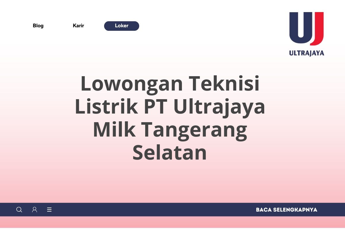 Lowongan Teknisi Listrik PT Ultrajaya Milk Tangerang Selatan