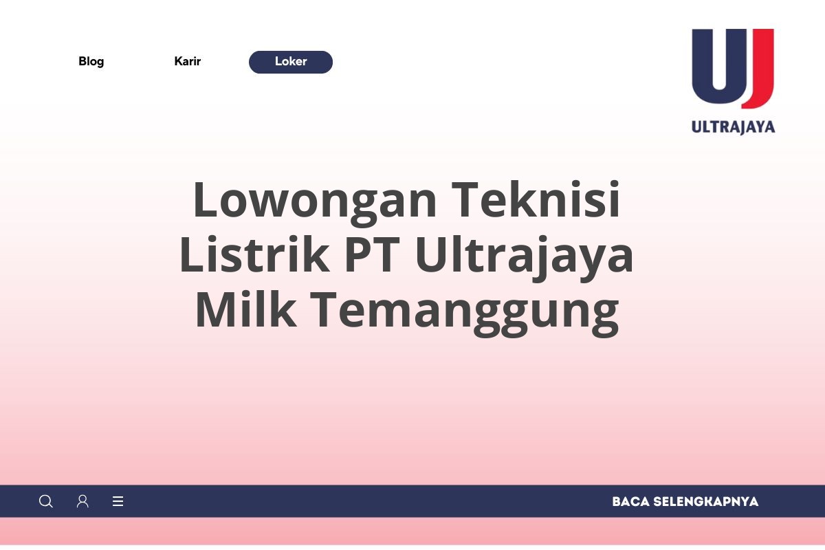 Lowongan Teknisi Listrik PT Ultrajaya Milk Temanggung