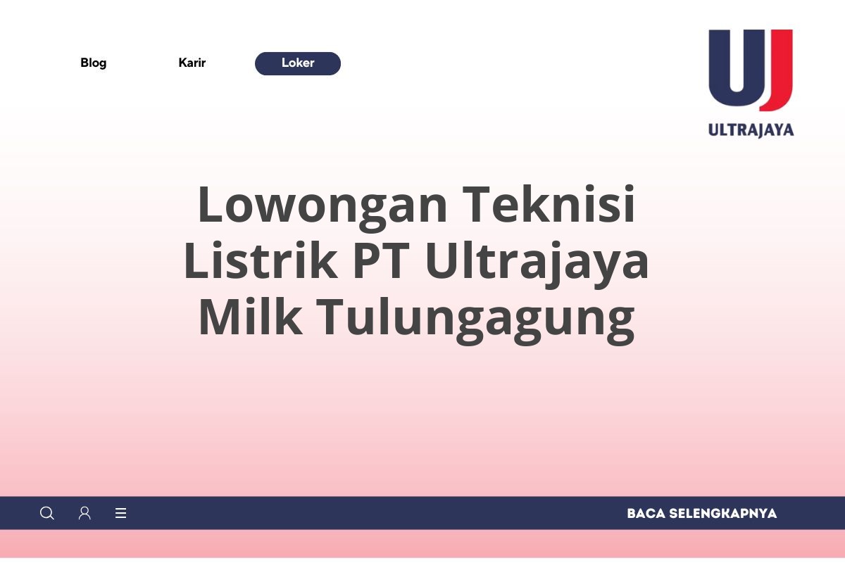 Lowongan Teknisi Listrik PT Ultrajaya Milk Tulungagung