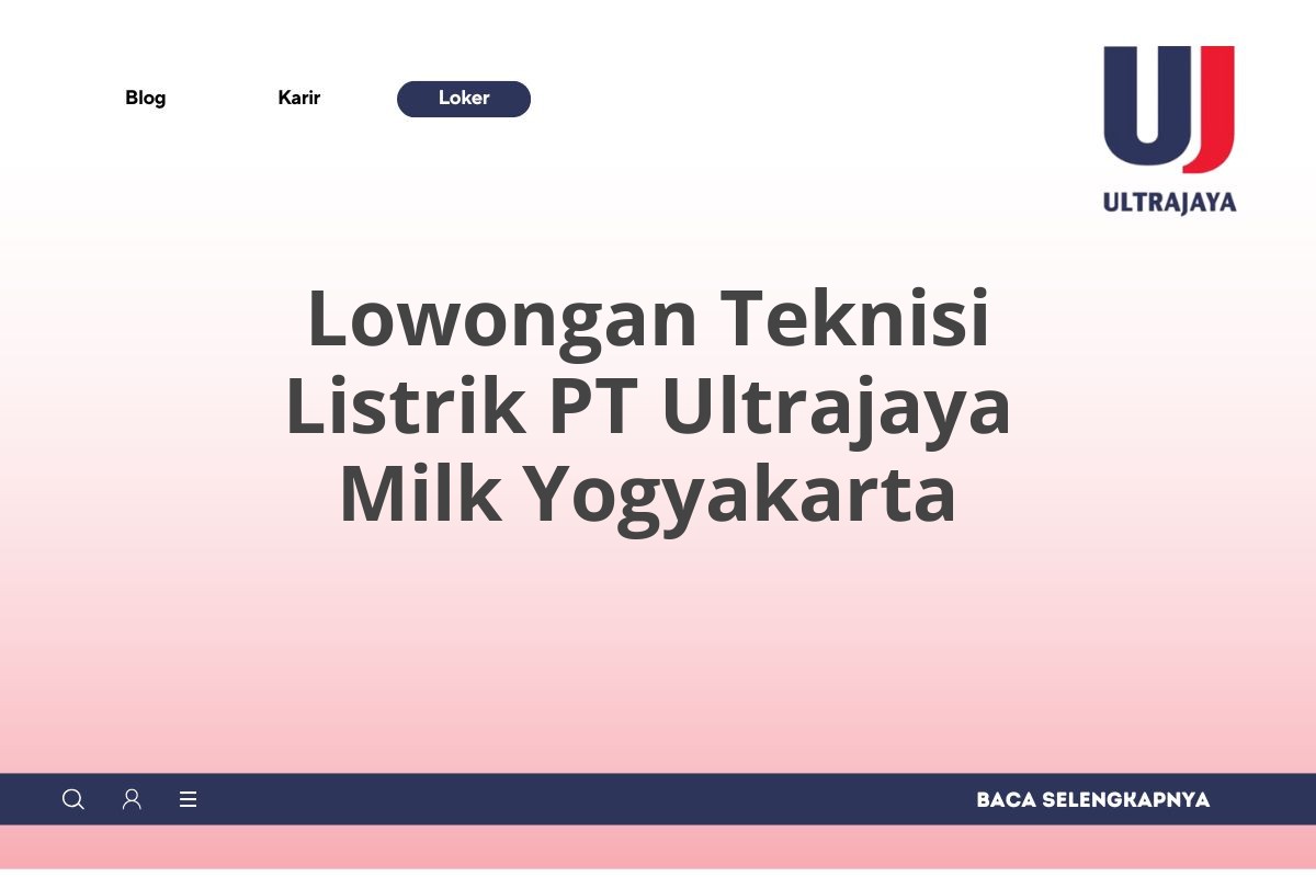 Lowongan Teknisi Listrik PT Ultrajaya Milk Yogyakarta