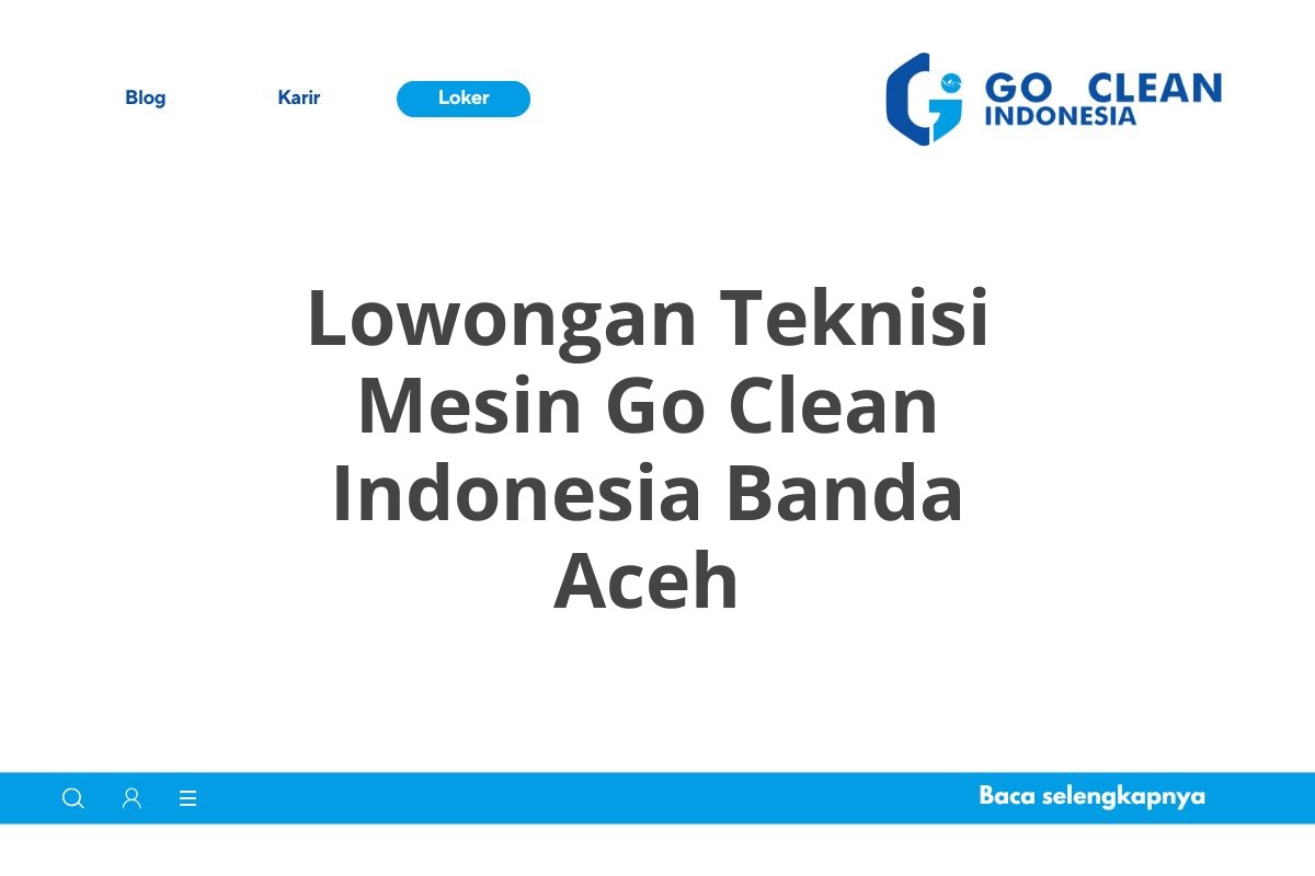 Lowongan Teknisi Mesin Go Clean Indonesia Banda Aceh