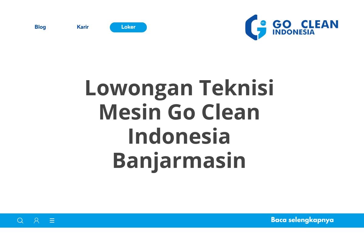 Lowongan Teknisi Mesin Go Clean Indonesia Banjarmasin