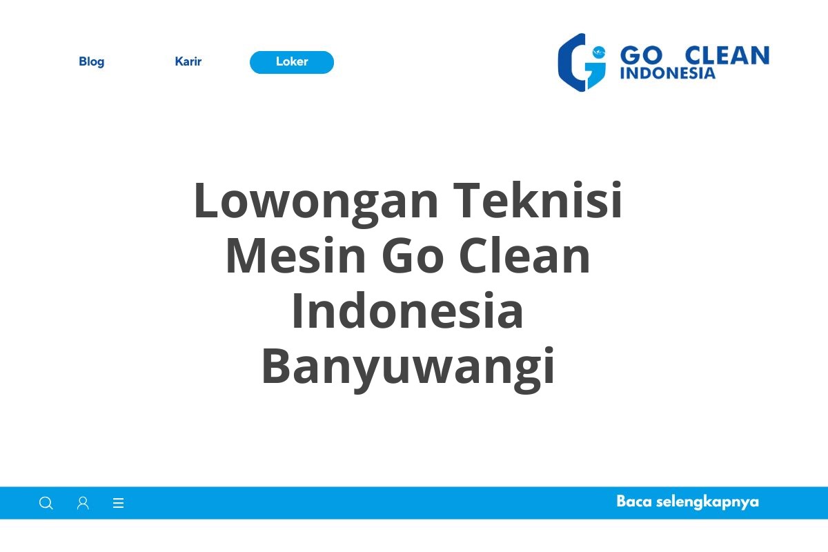 Lowongan Teknisi Mesin Go Clean Indonesia Banyuwangi