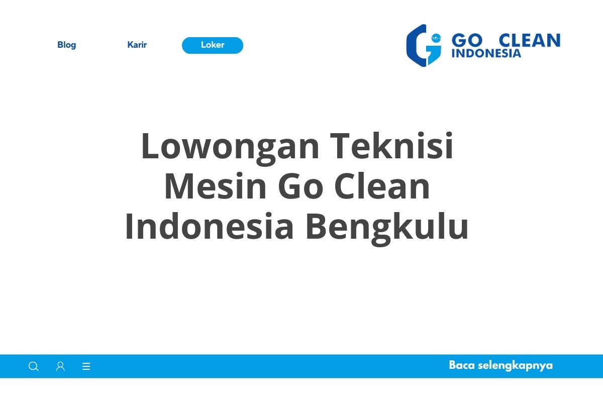 Lowongan Teknisi Mesin Go Clean Indonesia Bengkulu