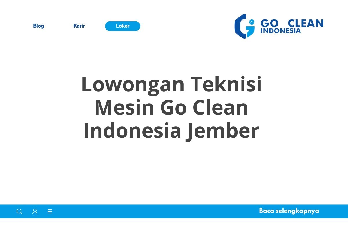 Lowongan Teknisi Mesin Go Clean Indonesia Jember