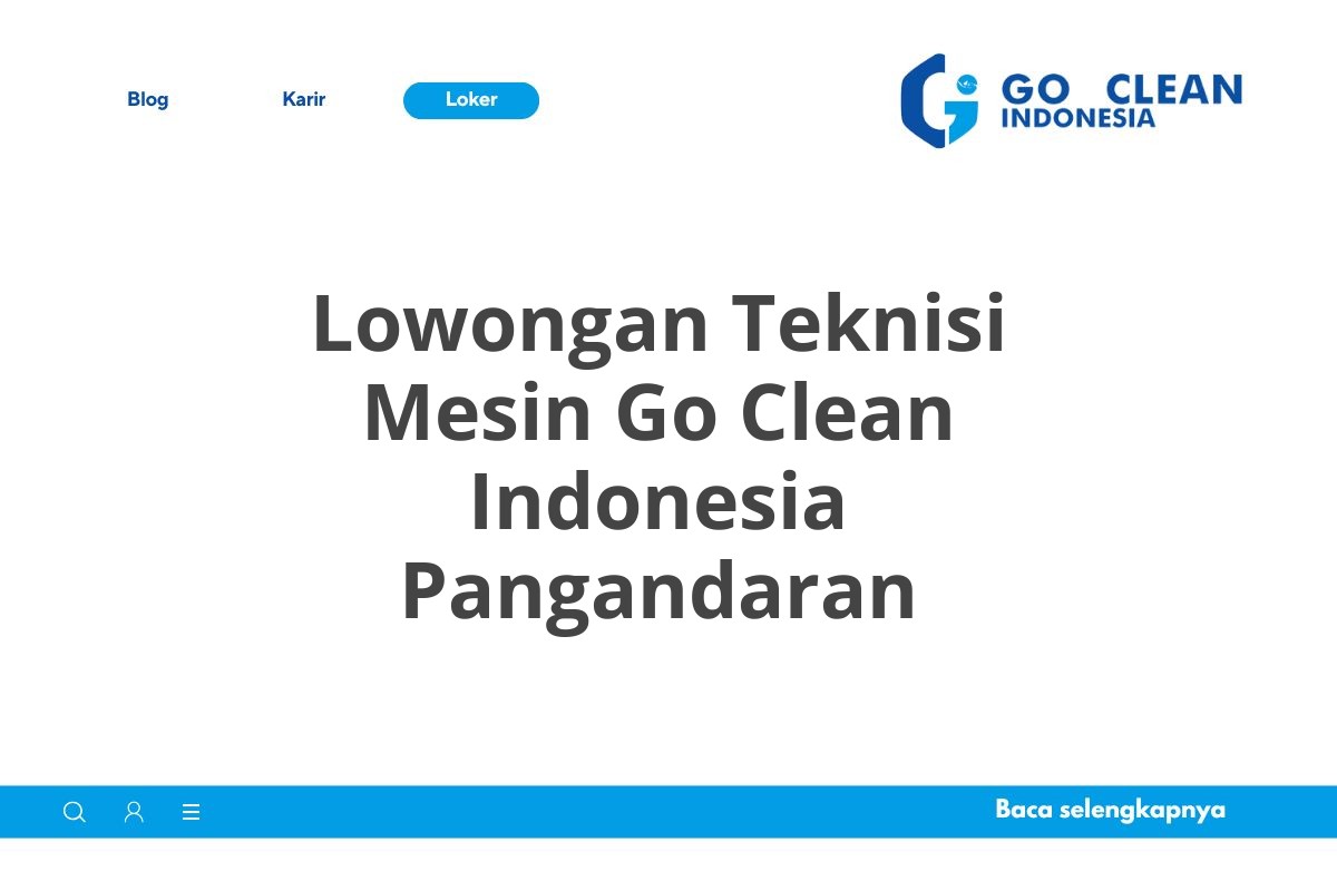 Lowongan Teknisi Mesin Go Clean Indonesia Pangandaran