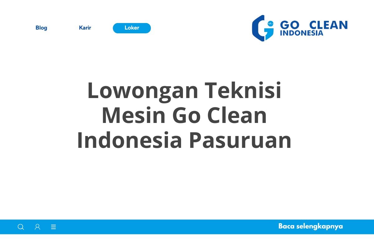 Lowongan Teknisi Mesin Go Clean Indonesia Pasuruan