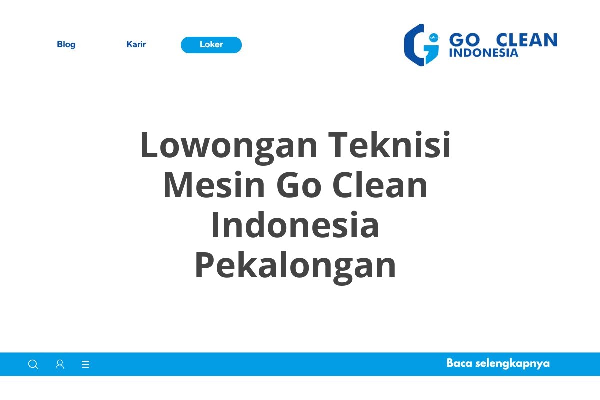 Lowongan Teknisi Mesin Go Clean Indonesia Pekalongan