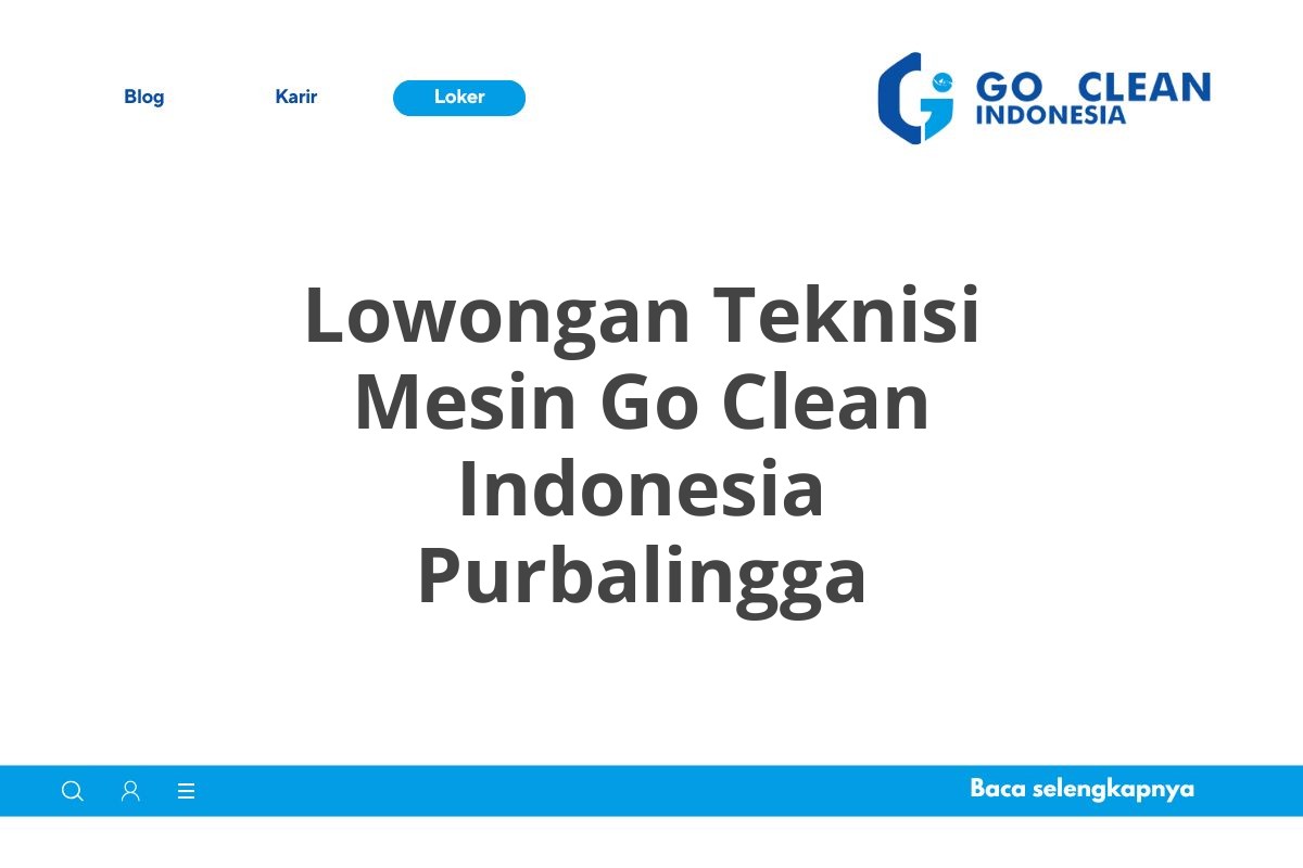 Lowongan Teknisi Mesin Go Clean Indonesia Purbalingga