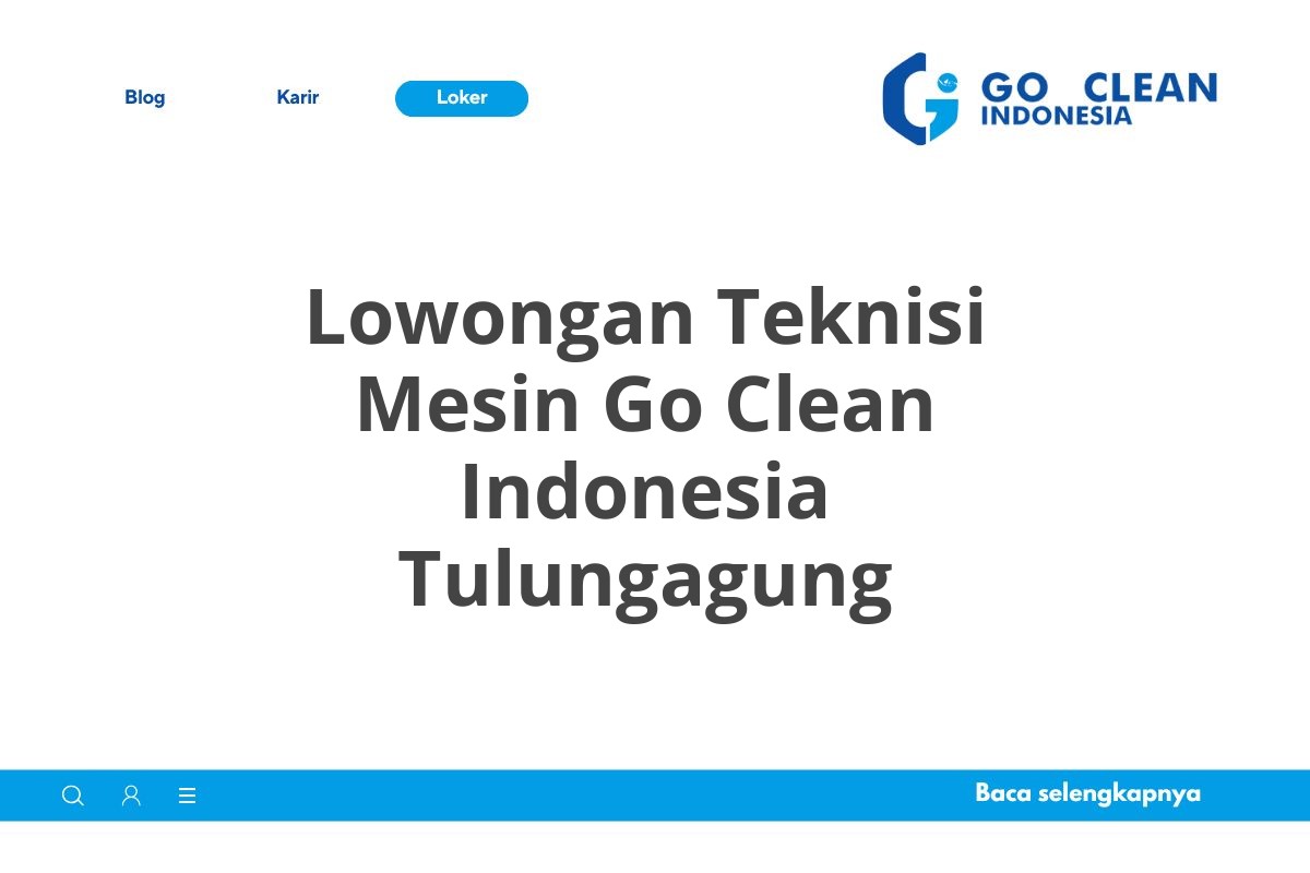 Lowongan Teknisi Mesin Go Clean Indonesia Tulungagung